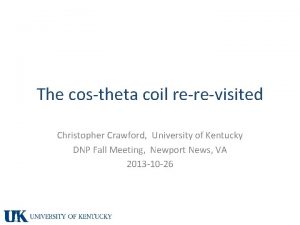 The costheta coil rerevisited Christopher Crawford University of