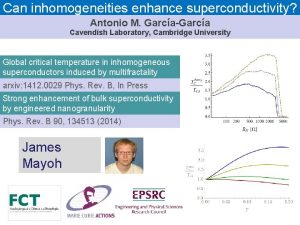 Can inhomogeneities enhance superconductivity Antonio M GarcaGarca Cavendish