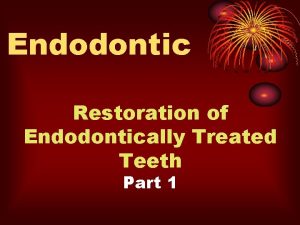 Endodontic Restoration of Endodontically Treated Teeth Part 1