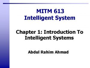 MITM 613 Intelligent System Chapter 1 Introduction To