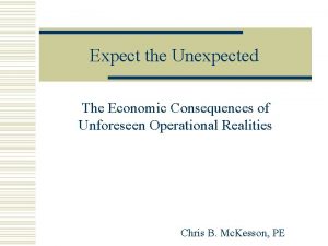 Expect the Unexpected The Economic Consequences of Unforeseen
