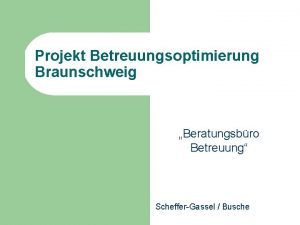 Projekt Betreuungsoptimierung Braunschweig Beratungsbro Betreuung SchefferGassel Busche Projektentwicklung