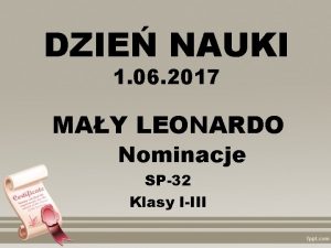 DZIE NAUKI 1 06 2017 MAY LEONARDO Nominacje