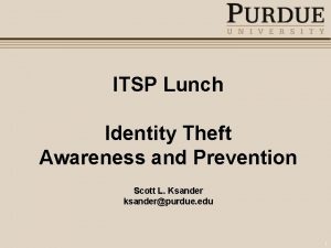 ITSP Lunch Identity Theft Awareness and Prevention Scott