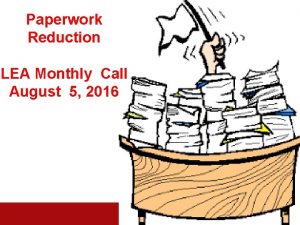 Paperwork Reduction LEA Monthly Call August 5 2016