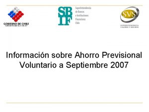 Informacin sobre Ahorro Previsional Voluntario a Septiembre 2007