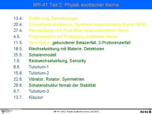 MP41 Teil 2 Physik exotischer Kerne 13 4