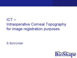 ICT Intraoperative Corneal Topography for image registration purposes