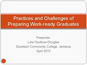 Practices and Challenges of Preparing Workready Graduates Presenter