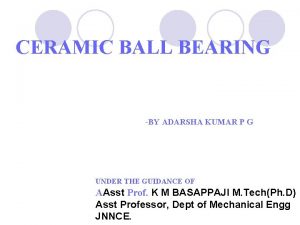 CERAMIC BALL BEARING BY ADARSHA KUMAR P G