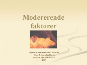 Modererende faktorer Sykepleier familieterapeut konsulent AnneGrete Aadland Stre