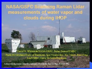 NASAGSFC Scanning Raman Lidar measurements of water vapor