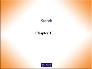 Starch Chapter 13 Nutrition n n Starch in