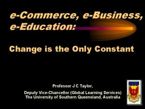 eCommerce eBusiness eEducation Change is the Only Constant