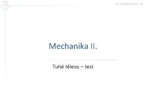 VY32INOVACE11 16 Mechanika II Tuh tleso test 1