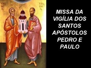 MISSA DA VIGLIA DOS SANTOS APSTOLOS PEDRO E