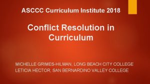 ASCCC Curriculum Institute 2018 Conflict Resolution in Curriculum