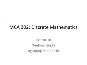 MCA 202 Discrete Mathematics Instructor Neelima Gupta nguptacs