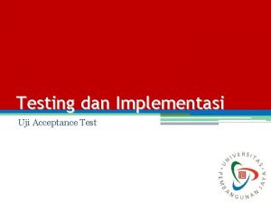 Testing dan Implementasi Uji Acceptance Test Sistem Acceptance