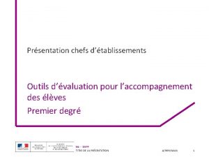 Prsentation chefs dtablissements Outils dvaluation pour laccompagnement des