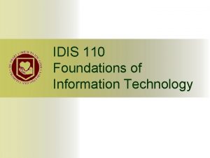 IDIS 110 Foundations of Information Technology 2 All