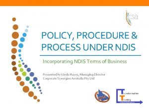 POLICY PROCEDURE PROCESS UNDER NDIS Incorporating NDIS Terms