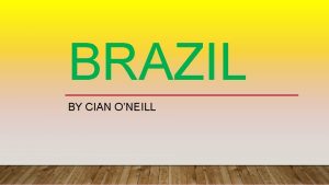BRAZIL BY CIAN ONEILL MAP OF BRAZIL BRAZIL