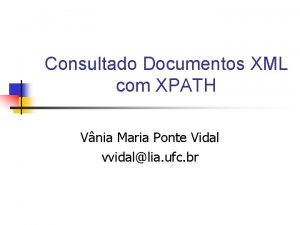 Consultado Documentos XML com XPATH Vnia Maria Ponte