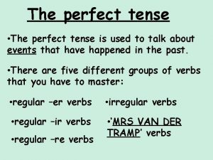 The perfect tense The perfect tense is used