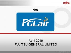 New April 2019 FUJITSU GENERAL LIMITED Copyright 2018