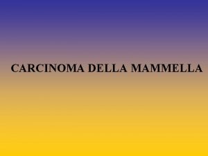 CARCINOMA DELLA MAMMELLA UPDATE FROM AROMATASE INHIBITORS STUDIES
