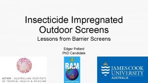 Insecticide Impregnated Outdoor Screens Lessons from Barrier Screens