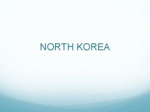 NORTH KOREA North Korea is a desperately poor