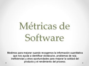 Mtricas de Software Medimos para mejorar cuando recogemos