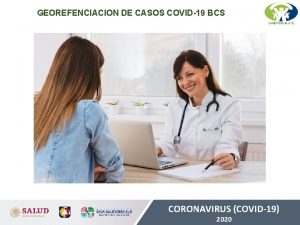 GEOREFENCIACION DE CASOS COVID19 BCS CORONAVIRUS COVID19 2020