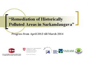 Remediation of Historically Polluted Areas in Sarkandaugava Progress