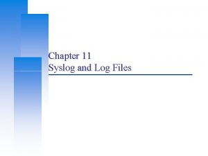 Chapter 11 Syslog and Log Files Computer Center