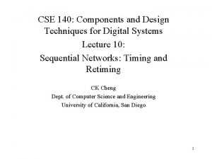 CSE 140 Components and Design Techniques for Digital