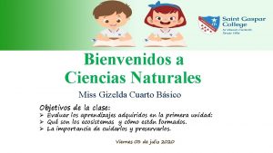 Bienvenidos a Ciencias Naturales Miss Gizelda Cuarto Bsico