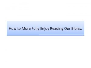How to More Fully Enjoy Reading Our Bibles