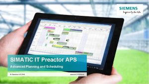 SIMATIC IT Preactor APS Advanced Planning and Scheduling