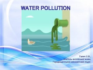 Water Pollution Water pollution is the contamination of