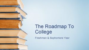 The Roadmap To College Freshman Sophomore Year Advanced