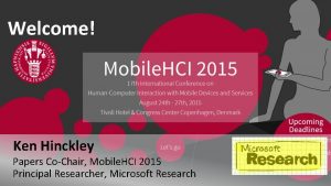 Welcome Ken Hinckley Papers CoChair Mobile HCI 2015