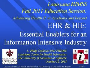 Louisiana HIMSS Fall 2011 Education Session Advancing Health