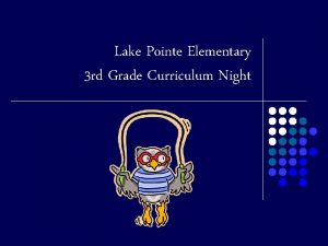 Lake Pointe Elementary 3 rd Grade Curriculum Night