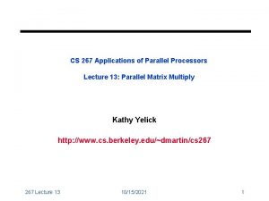 CS 267 Applications of Parallel Processors Lecture 13