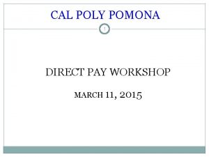 CAL POLY POMONA 1 DIRECT PAY WORKSHOP MARCH