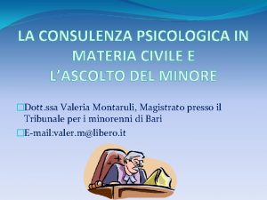 LA CONSULENZA PSICOLOGICA IN MATERIA CIVILE E LASCOLTO