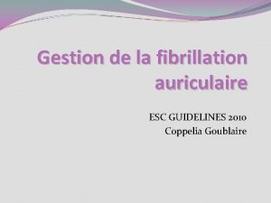 Gestion de la fibrillation auriculaire ESC GUIDELINES 2010